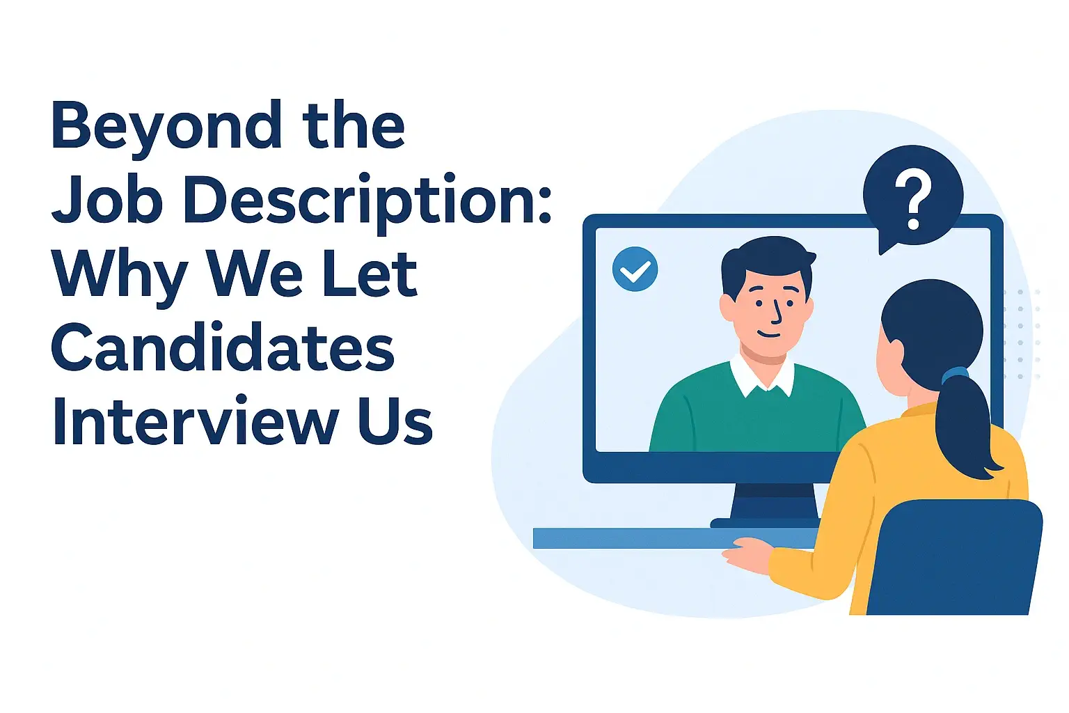 Why We Let Candidates Interview Us